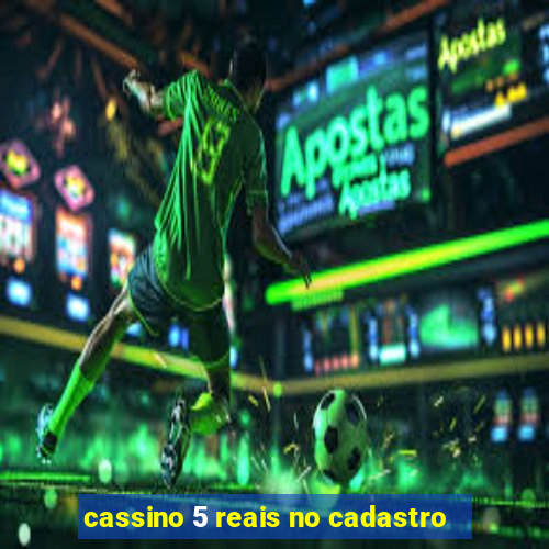 cassino 5 reais no cadastro