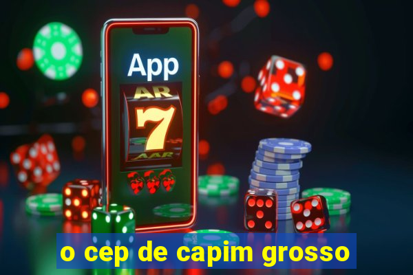 o cep de capim grosso