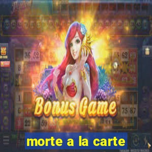 morte a la carte