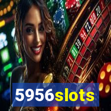 5956slots