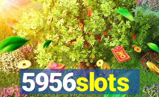 5956slots