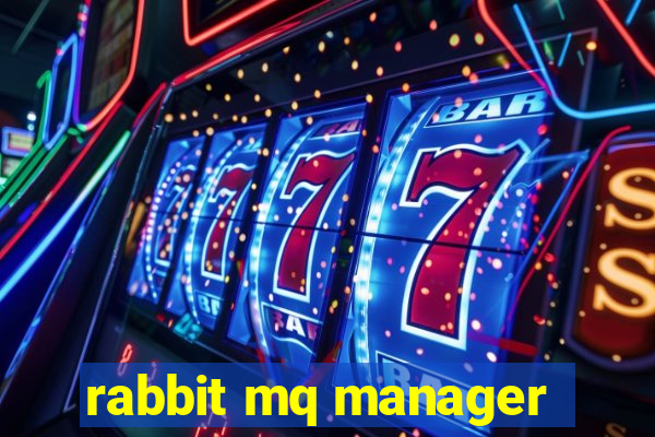 rabbit mq manager