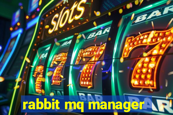 rabbit mq manager