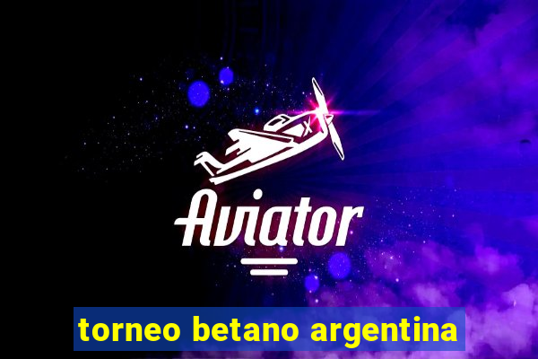 torneo betano argentina