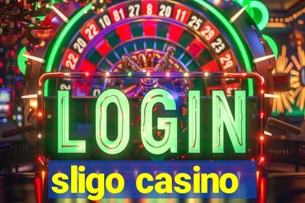 sligo casino