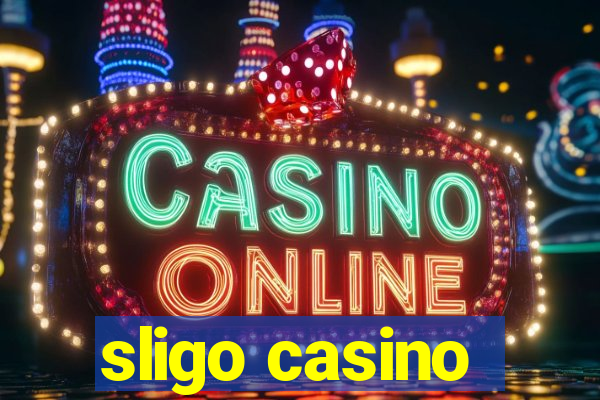 sligo casino