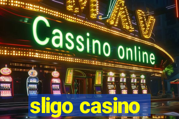 sligo casino