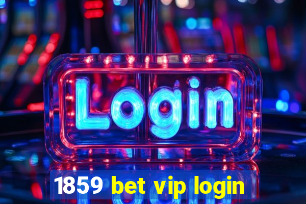 1859 bet vip login