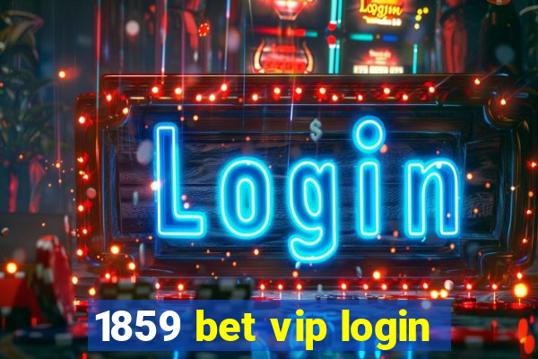 1859 bet vip login