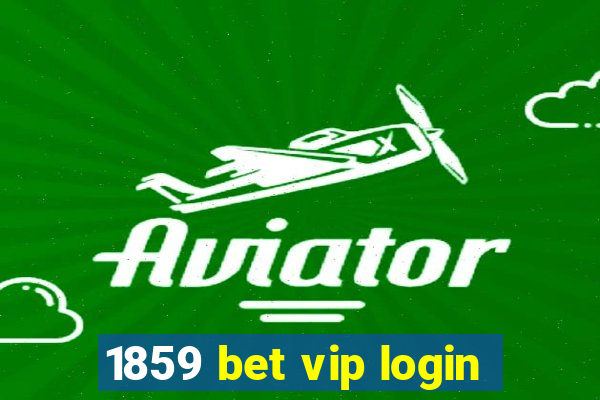 1859 bet vip login