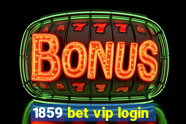 1859 bet vip login