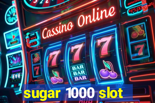 sugar 1000 slot