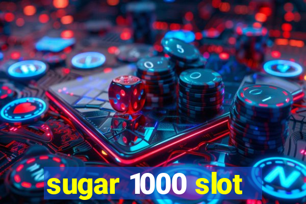 sugar 1000 slot