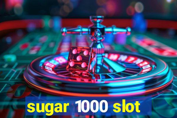 sugar 1000 slot