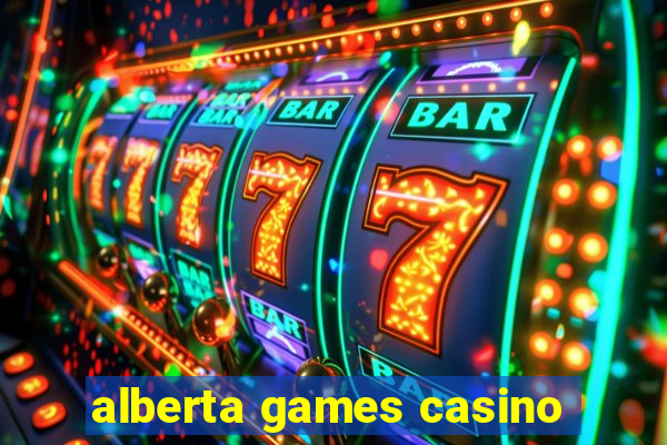 alberta games casino