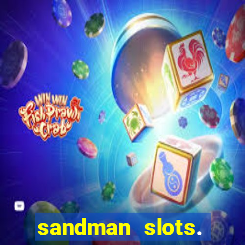 sandman slots. casino journey