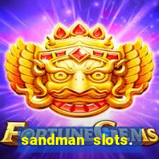 sandman slots. casino journey