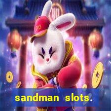 sandman slots. casino journey