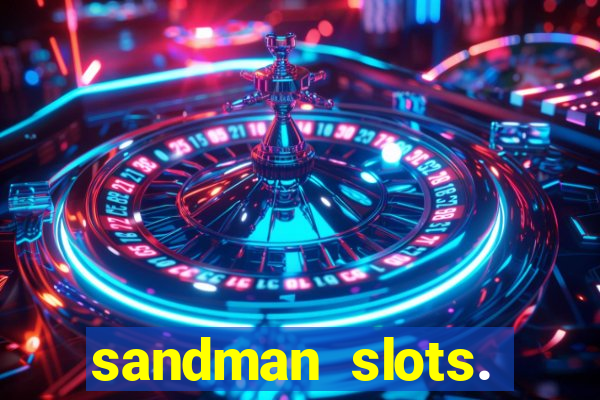 sandman slots. casino journey