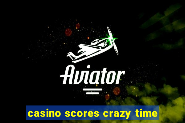 casino scores crazy time