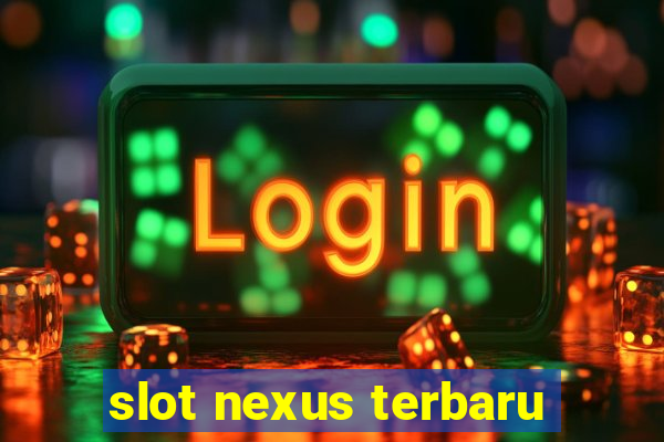 slot nexus terbaru