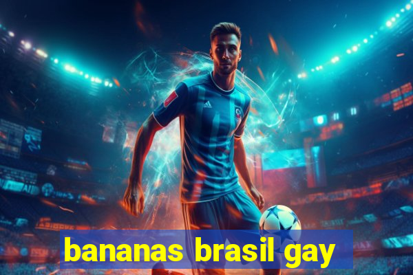 bananas brasil gay