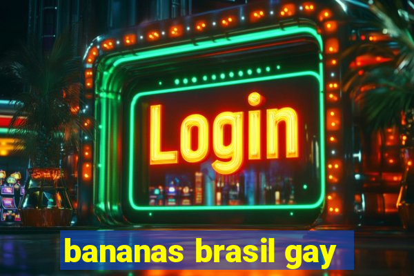 bananas brasil gay