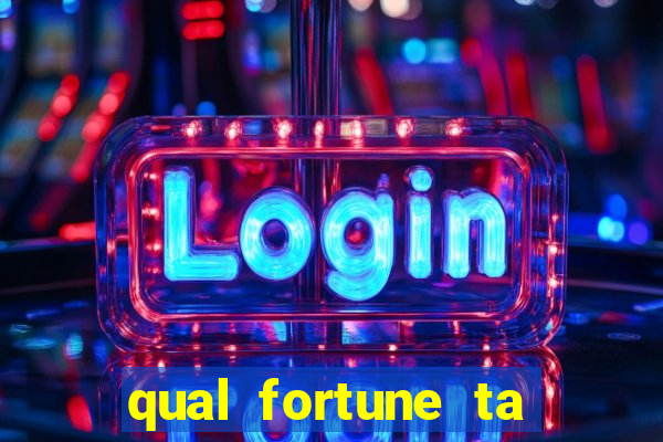 qual fortune ta pagando agora