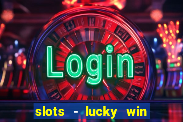 slots - lucky win casino games