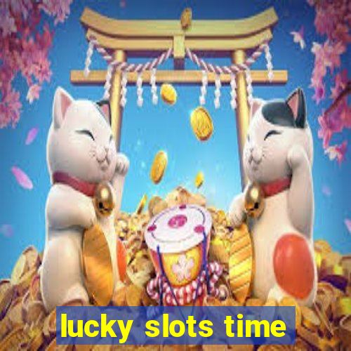 lucky slots time