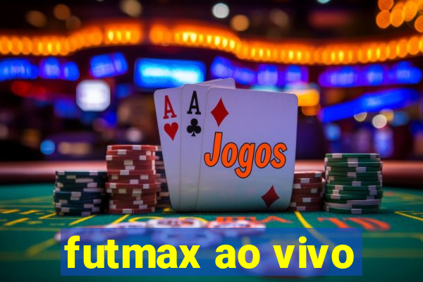 futmax ao vivo