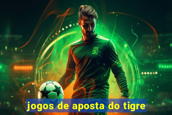 jogos de aposta do tigre