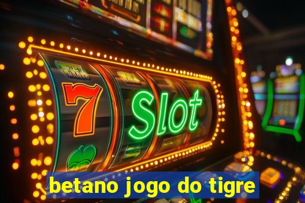 betano jogo do tigre