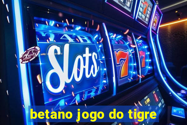 betano jogo do tigre