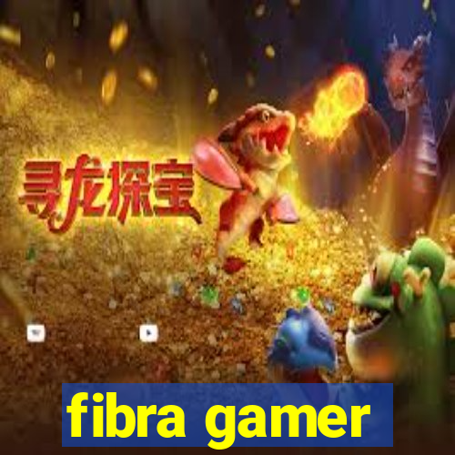 fibra gamer