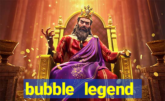 bubble legend ganhar dinheiro acesso antecipado