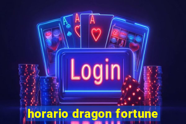 horario dragon fortune