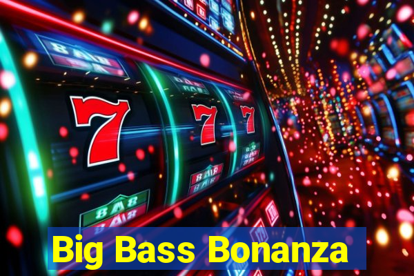 Big Bass Bonanza