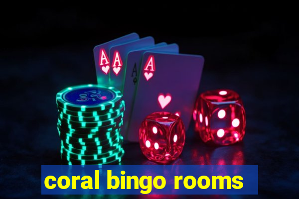 coral bingo rooms