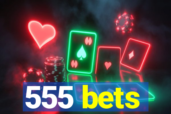 555 bets