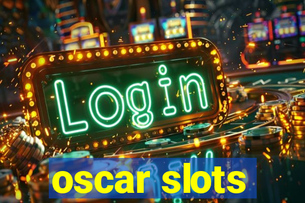 oscar slots