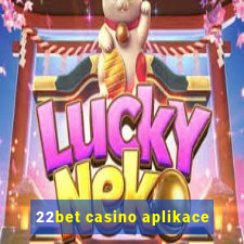 22bet casino aplikace