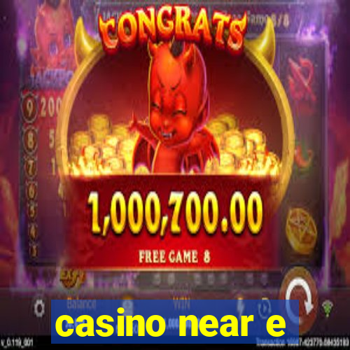 casino near e