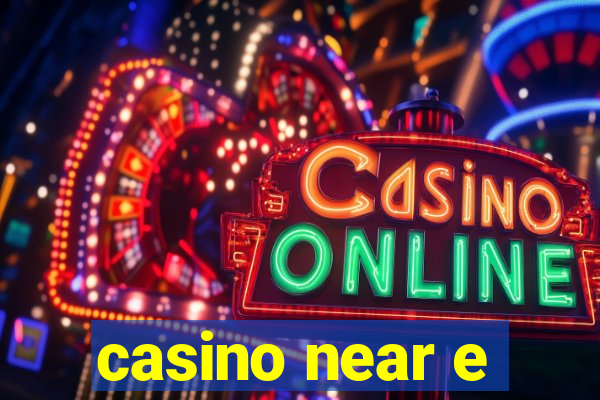 casino near e