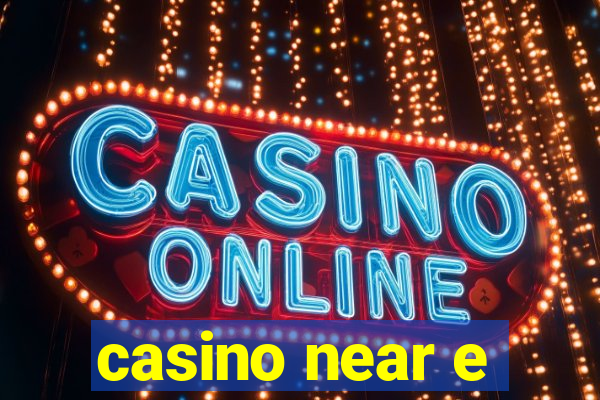 casino near e