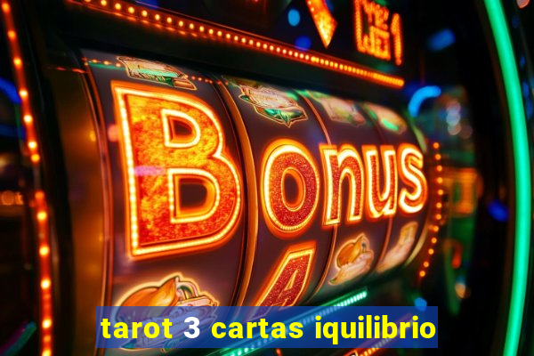 tarot 3 cartas iquilibrio