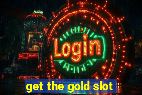 get the gold slot