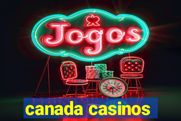 canada casinos