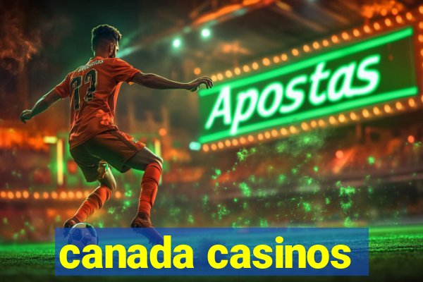 canada casinos