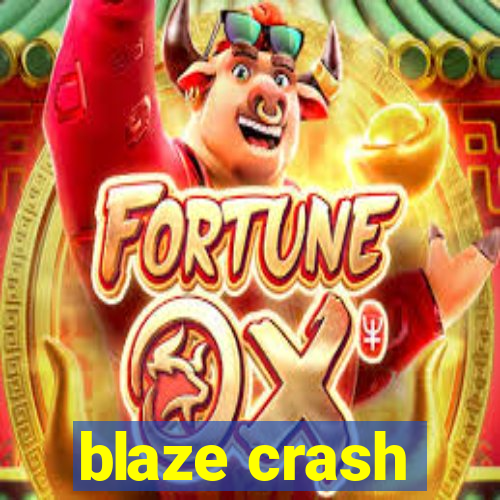 blaze crash